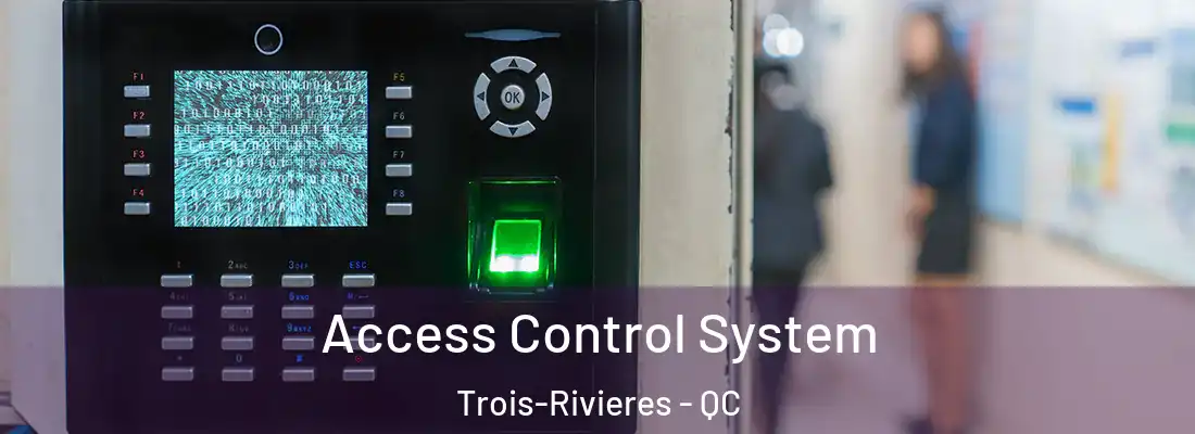  Access Control System Trois-Rivieres - QC