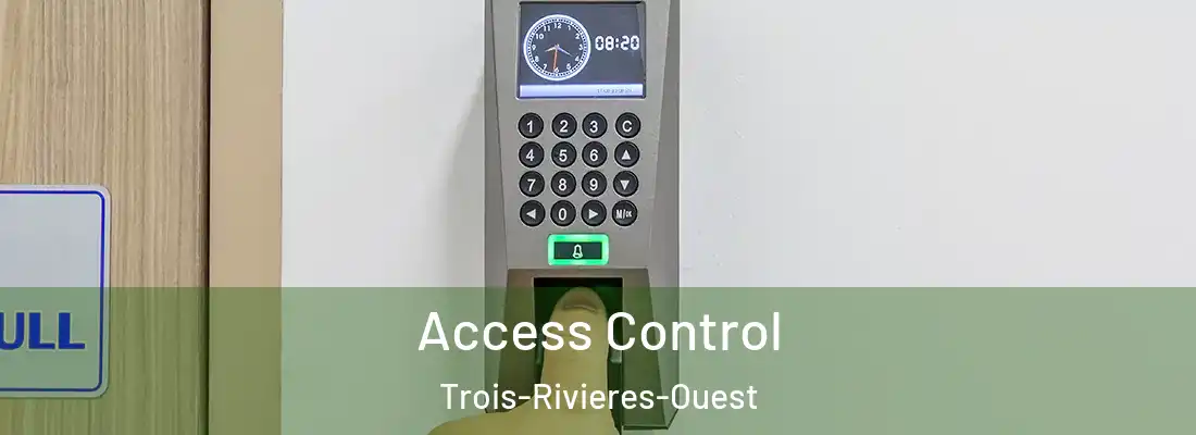 Access Control Trois-Rivieres-Ouest