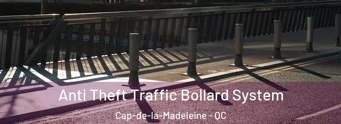  Anti Theft Traffic Bollard System Cap-de-la-Madeleine - QC