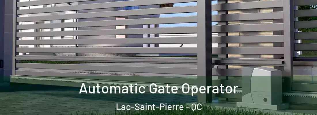  Automatic Gate Operator Lac-Saint-Pierre - QC