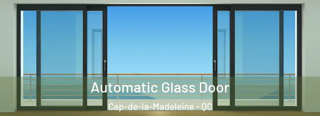  Automatic Glass Door Cap-de-la-Madeleine - QC
