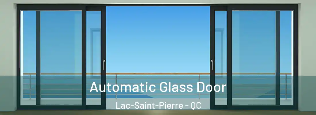  Automatic Glass Door Lac-Saint-Pierre - QC
