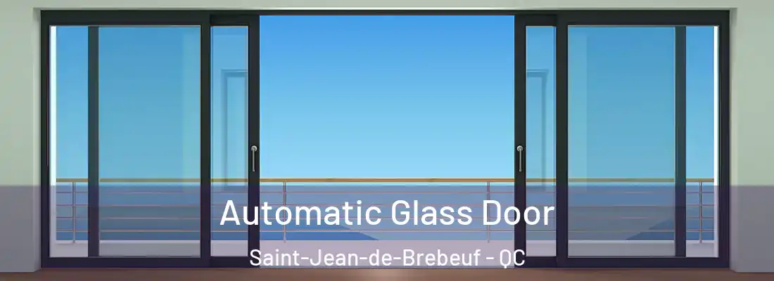  Automatic Glass Door Saint-Jean-de-Brebeuf - QC