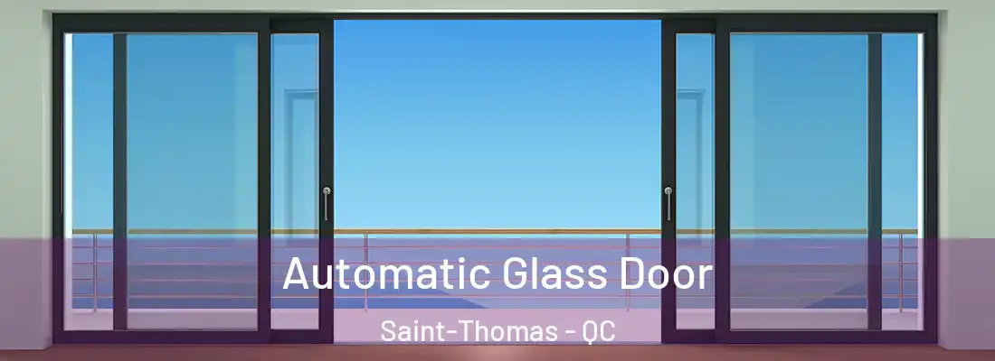  Automatic Glass Door Saint-Thomas - QC