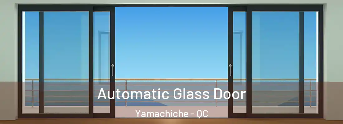  Automatic Glass Door Yamachiche - QC