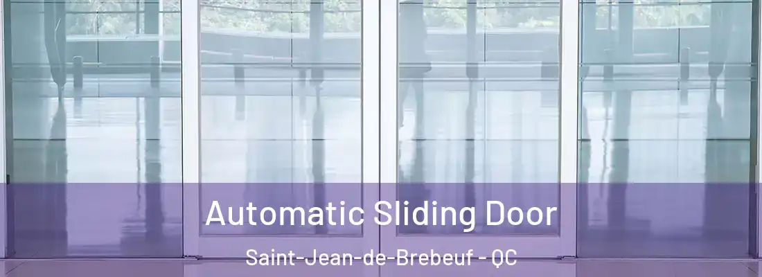  Automatic Sliding Door Saint-Jean-de-Brebeuf - QC