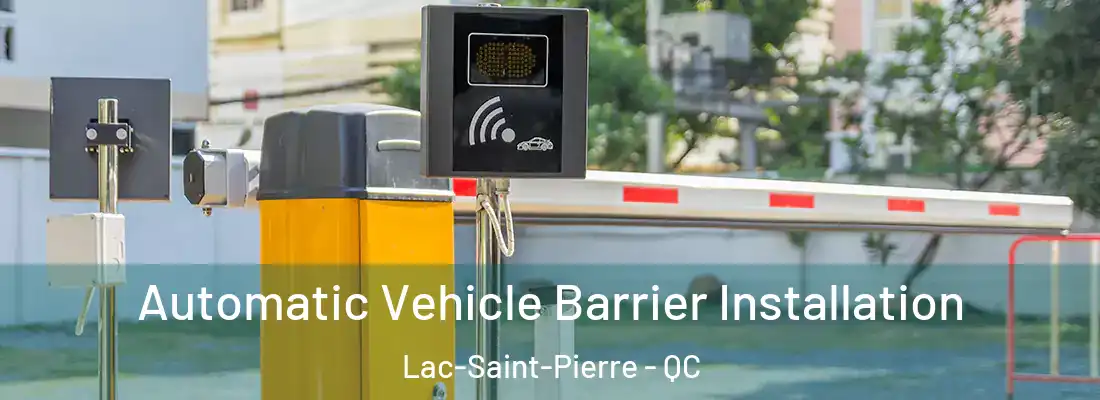  Automatic Vehicle Barrier Installation Lac-Saint-Pierre - QC