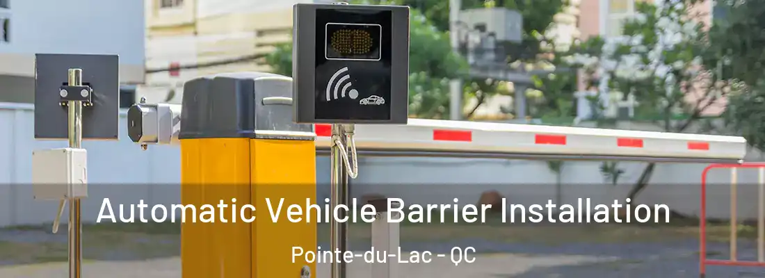  Automatic Vehicle Barrier Installation Pointe-du-Lac - QC