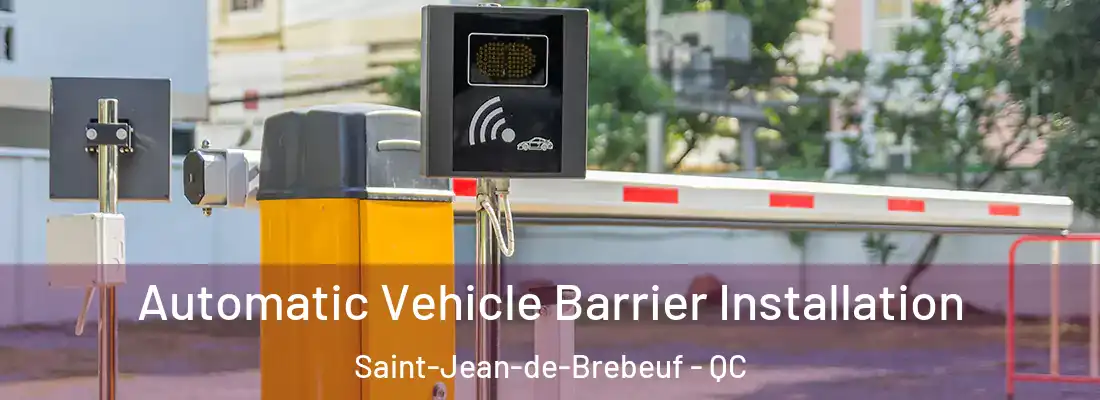  Automatic Vehicle Barrier Installation Saint-Jean-de-Brebeuf - QC