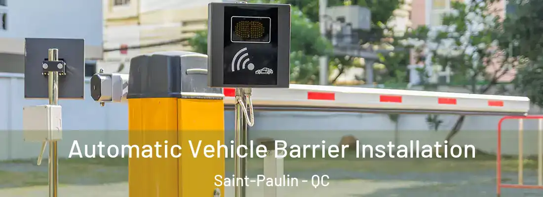  Automatic Vehicle Barrier Installation Saint-Paulin - QC