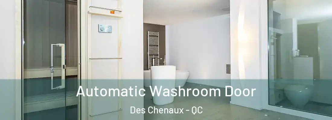  Automatic Washroom Door Des Chenaux - QC