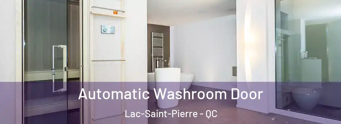  Automatic Washroom Door Lac-Saint-Pierre - QC