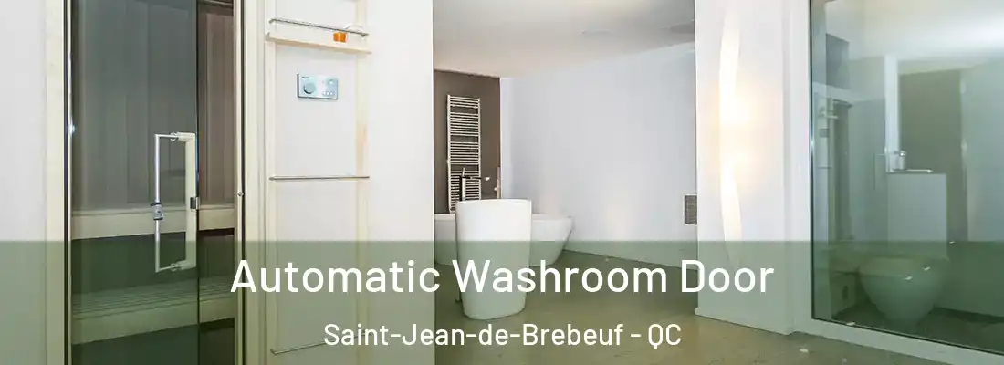  Automatic Washroom Door Saint-Jean-de-Brebeuf - QC