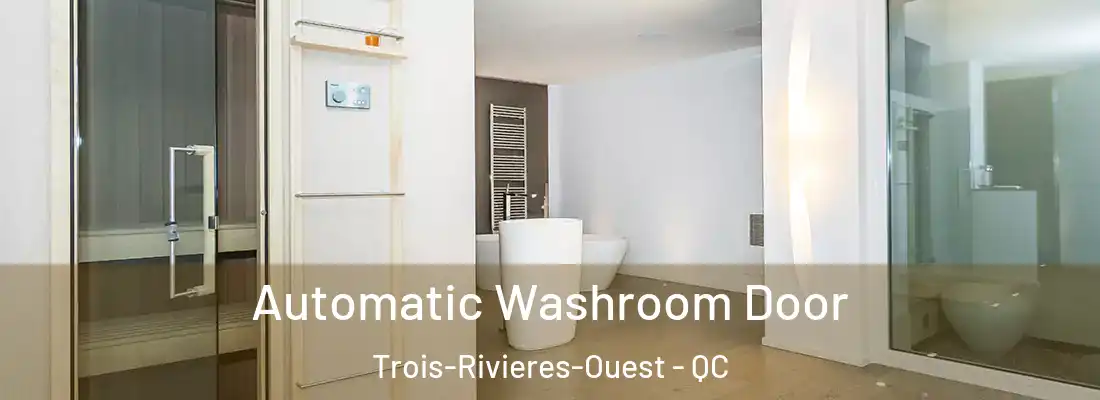  Automatic Washroom Door Trois-Rivieres-Ouest - QC