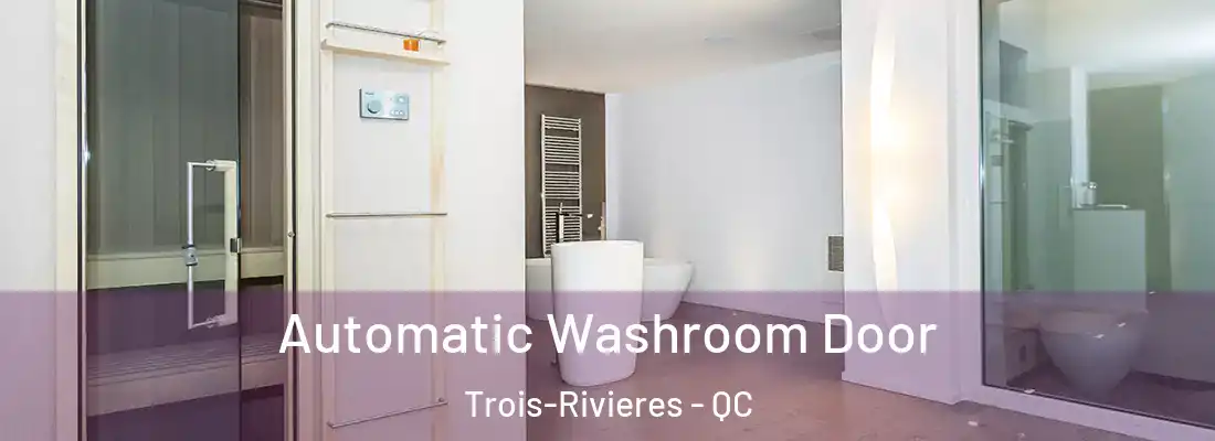  Automatic Washroom Door Trois-Rivieres - QC