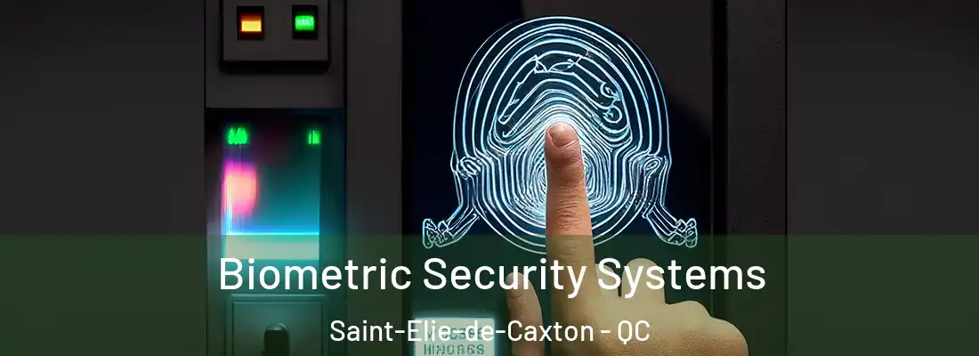  Biometric Security Systems Saint-Elie-de-Caxton - QC