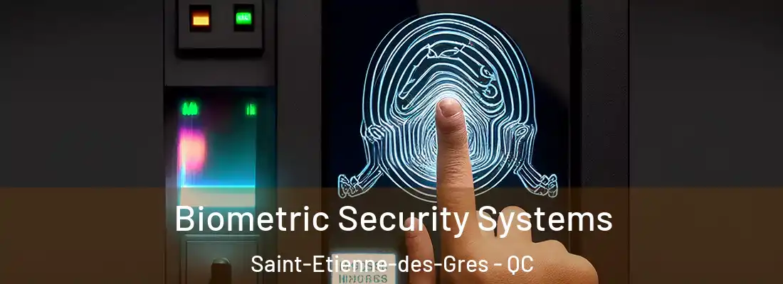  Biometric Security Systems Saint-Etienne-des-Gres - QC