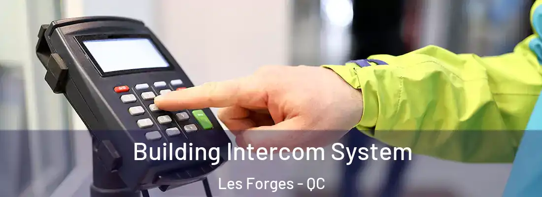  Building Intercom System Les Forges - QC