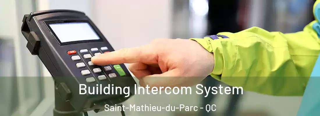  Building Intercom System Saint-Mathieu-du-Parc - QC