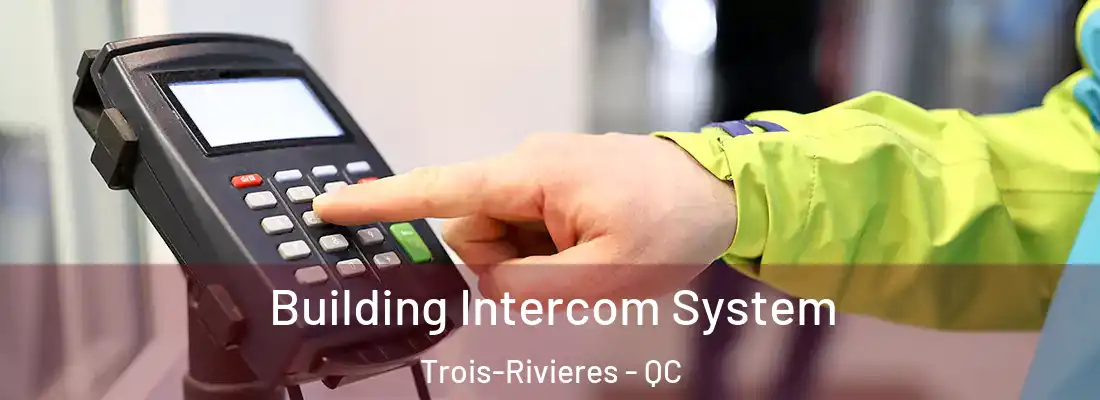  Building Intercom System Trois-Rivieres - QC