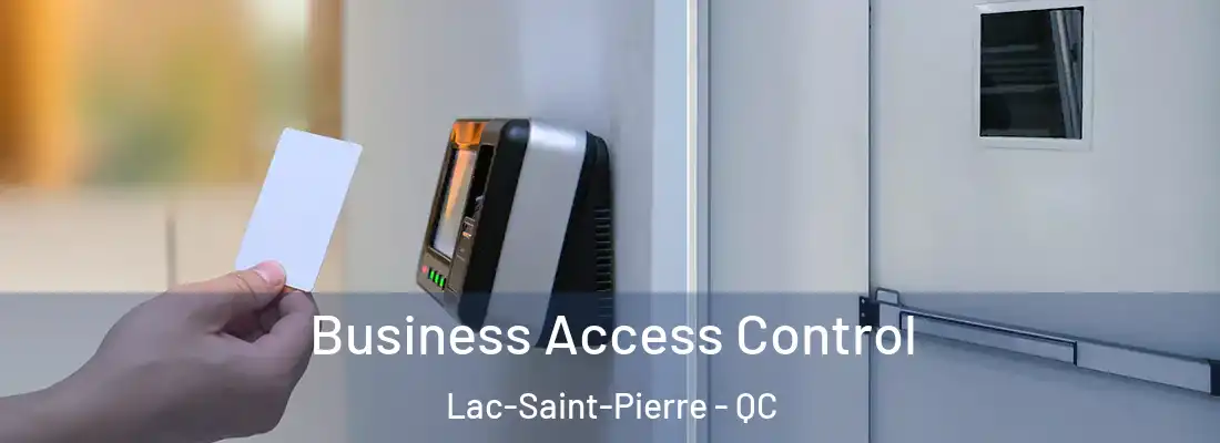  Business Access Control Lac-Saint-Pierre - QC