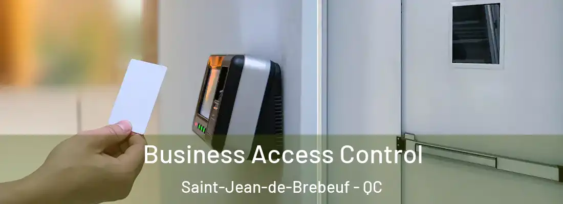  Business Access Control Saint-Jean-de-Brebeuf - QC