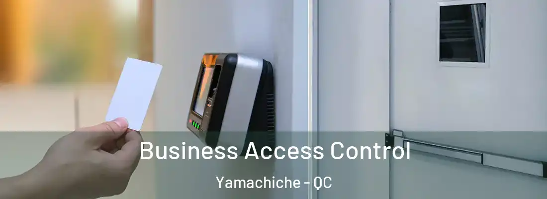  Business Access Control Yamachiche - QC