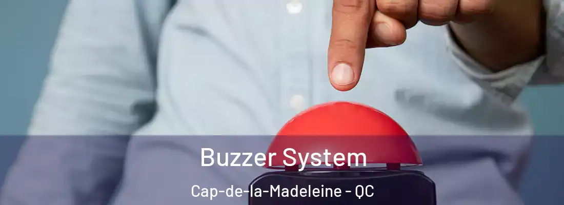  Buzzer System Cap-de-la-Madeleine - QC