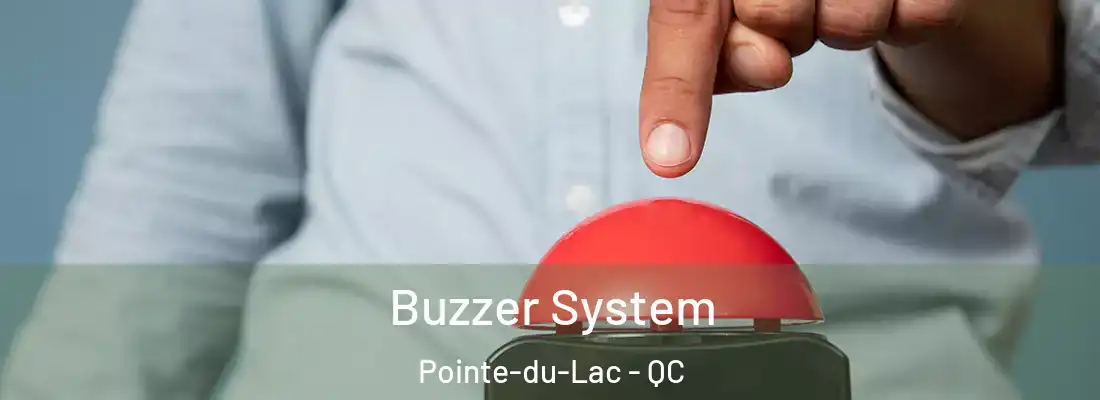  Buzzer System Pointe-du-Lac - QC