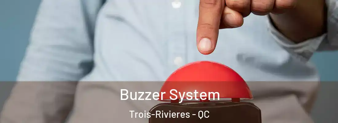  Buzzer System Trois-Rivieres - QC