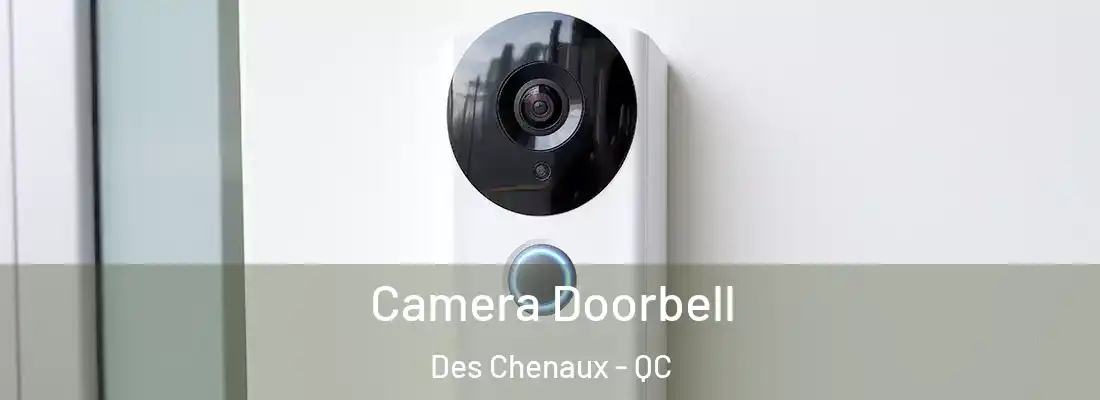  Camera Doorbell Des Chenaux - QC