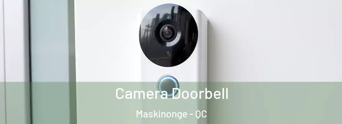  Camera Doorbell Maskinonge - QC