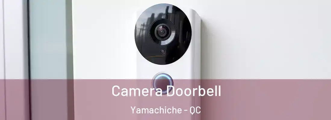  Camera Doorbell Yamachiche - QC