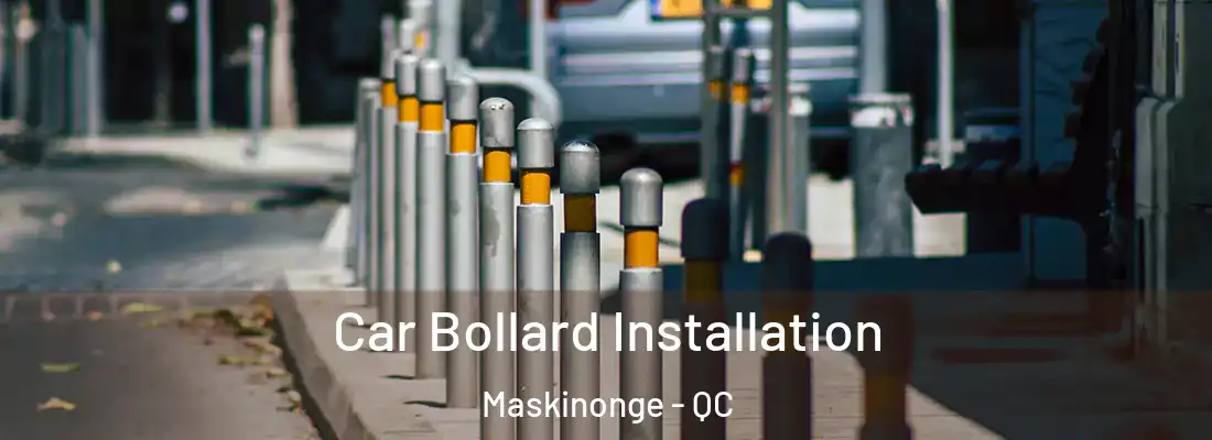  Car Bollard Installation Maskinonge - QC