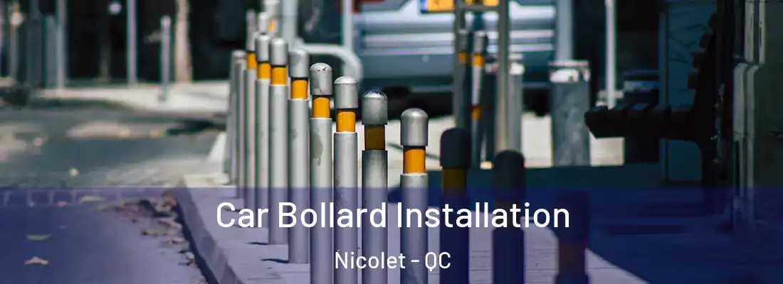  Car Bollard Installation Nicolet - QC