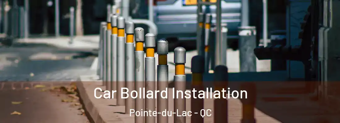  Car Bollard Installation Pointe-du-Lac - QC