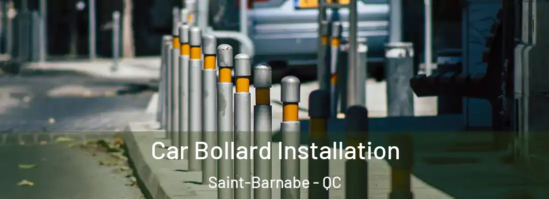  Car Bollard Installation Saint-Barnabe - QC