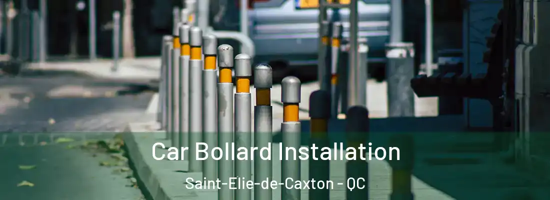  Car Bollard Installation Saint-Elie-de-Caxton - QC