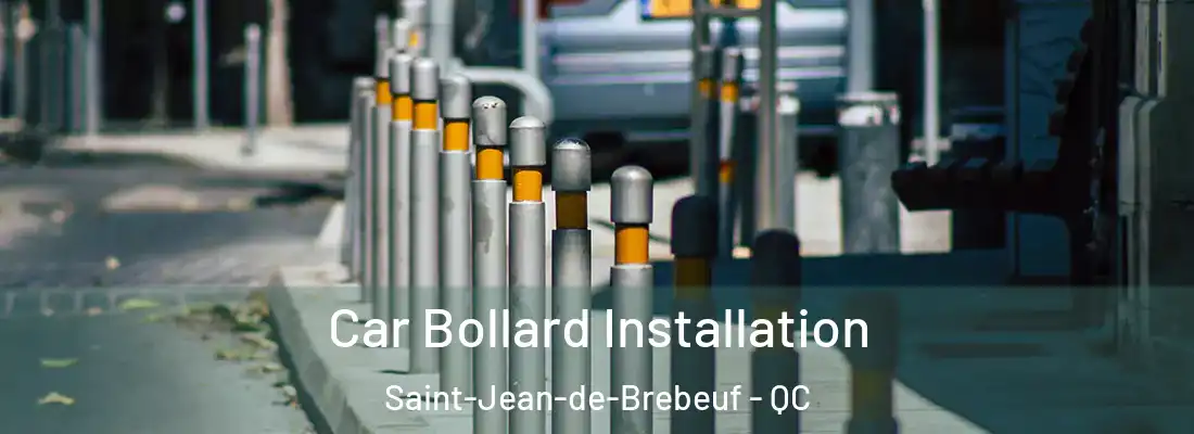  Car Bollard Installation Saint-Jean-de-Brebeuf - QC