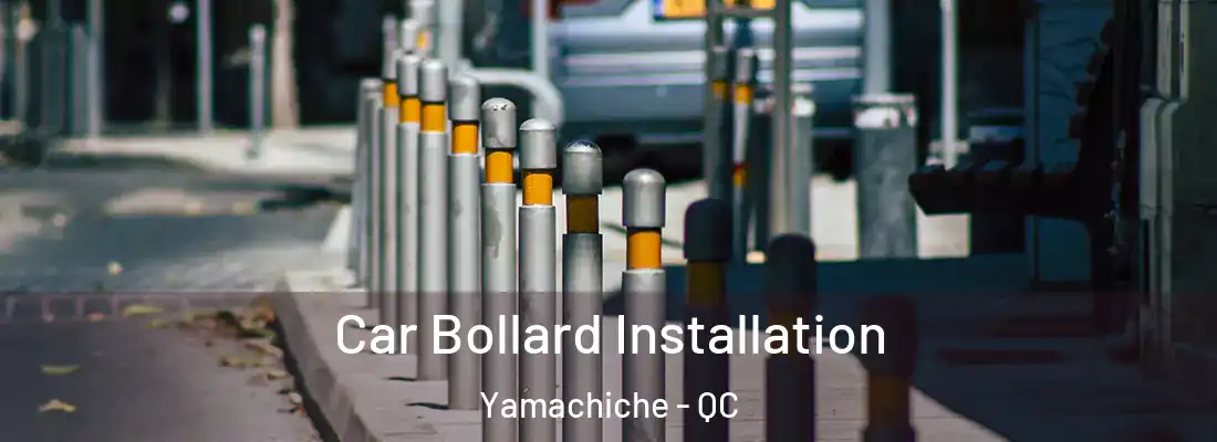  Car Bollard Installation Yamachiche - QC