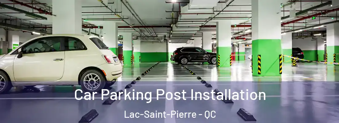  Car Parking Post Installation Lac-Saint-Pierre - QC