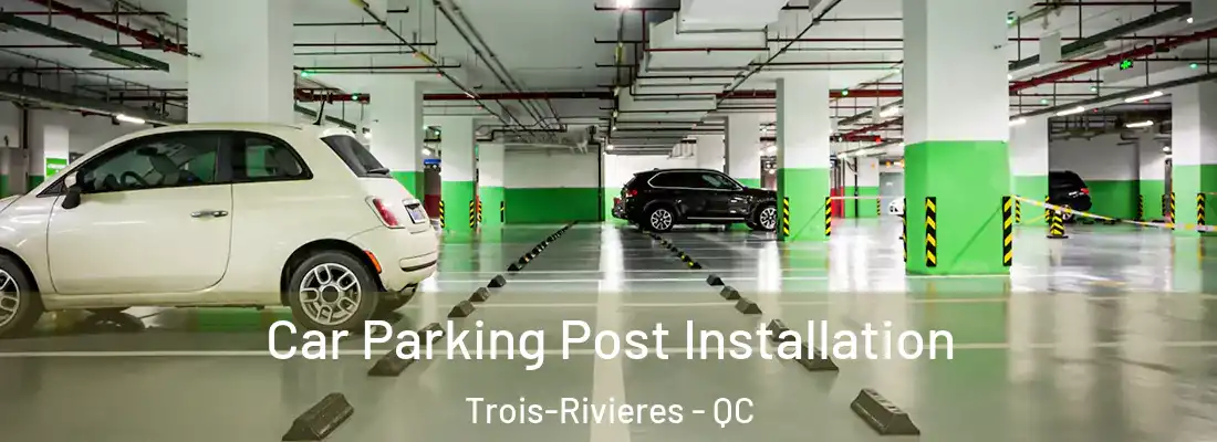  Car Parking Post Installation Trois-Rivieres - QC