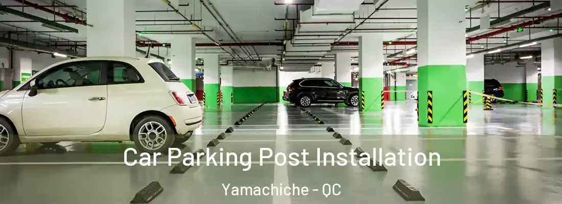  Car Parking Post Installation Yamachiche - QC