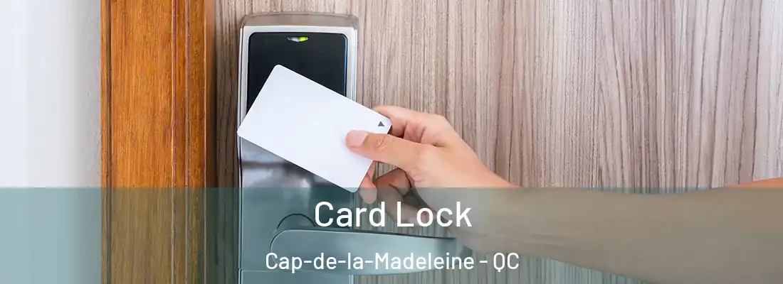  Card Lock Cap-de-la-Madeleine - QC