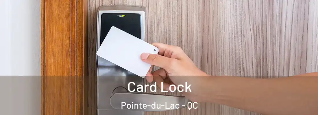 Card Lock Pointe-du-Lac - QC