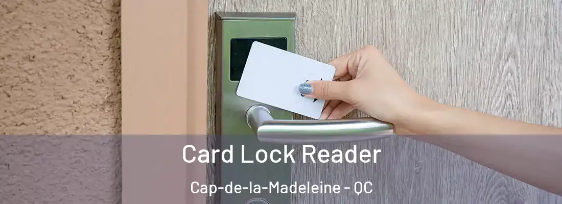  Card Lock Reader Cap-de-la-Madeleine - QC