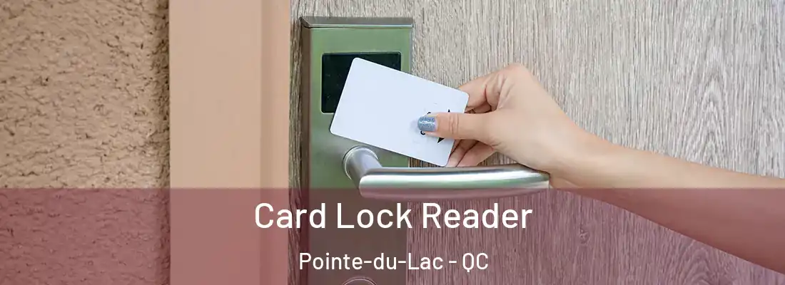  Card Lock Reader Pointe-du-Lac - QC