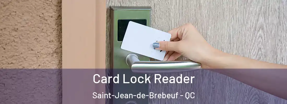  Card Lock Reader Saint-Jean-de-Brebeuf - QC