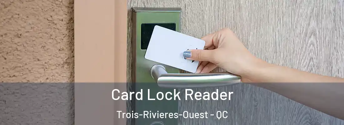  Card Lock Reader Trois-Rivieres-Ouest - QC