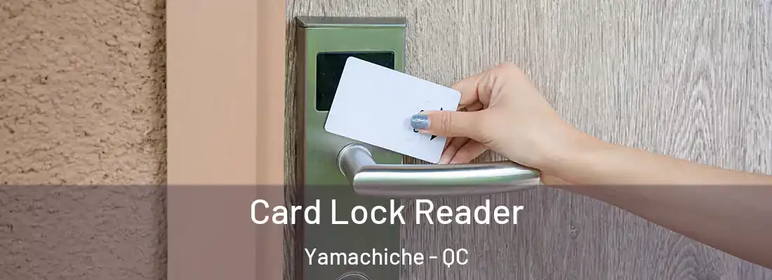  Card Lock Reader Yamachiche - QC